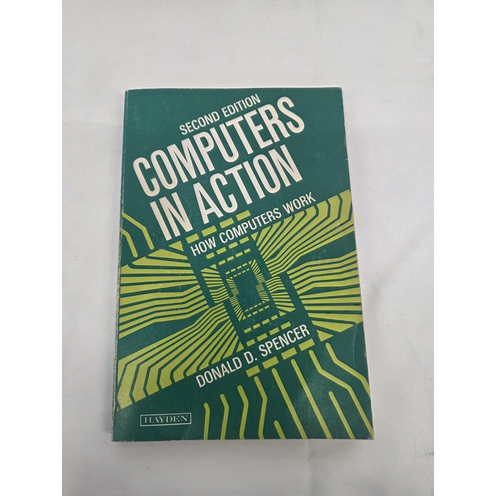 Donald D Spencer Computers in Action How Computers Work 2nd Ed 4th Printing PB